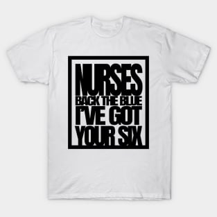 Nurses Back The Blue I Have Got Your Six, America Flag Nurse, America Nurse, Nursing Tee T-Shirt